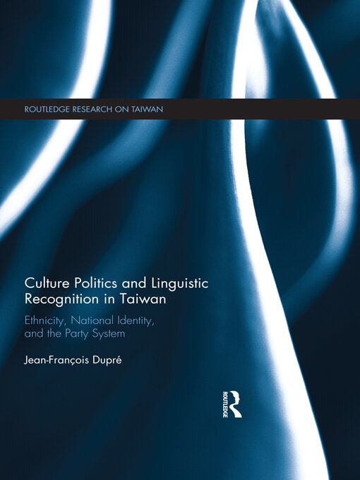 Title details for Culture Politics and Linguistic Recognition in Taiwan by Jean-Francois Dupre - Available